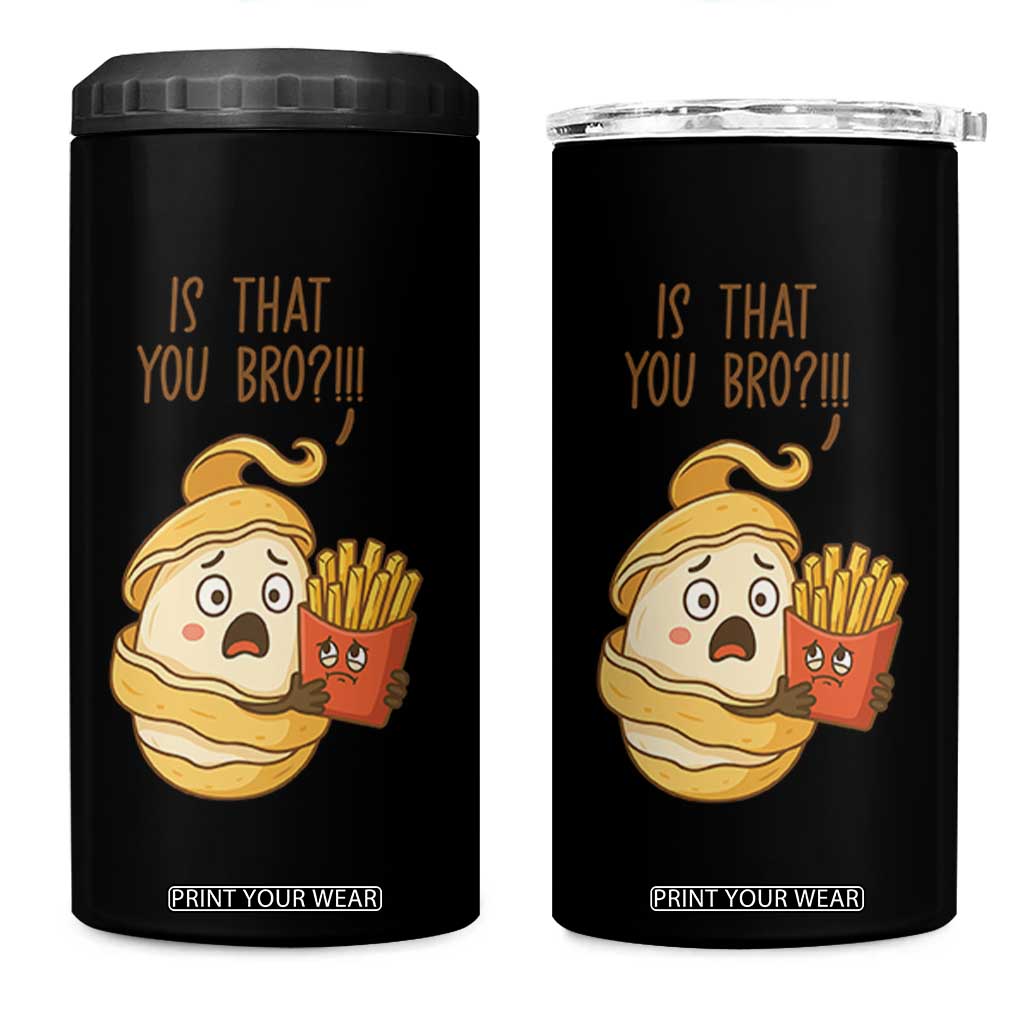 Funny French Fries Lover 4 in 1 Can Cooler Tumbler Is That You Bro TS12 One Size: 16 oz Black Print Your Wear