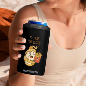 Funny French Fries Lover 4 in 1 Can Cooler Tumbler Is That You Bro TS12 Print Your Wear