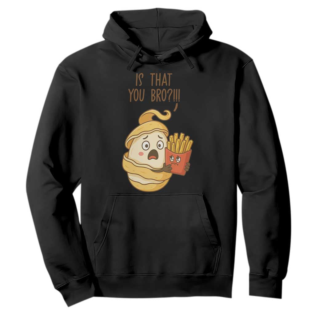 Funny French Fries Lover Hoodie Is That You Bro TS12 Black Print Your Wear
