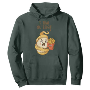 Funny French Fries Lover Hoodie Is That You Bro TS12 Dark Forest Green Print Your Wear