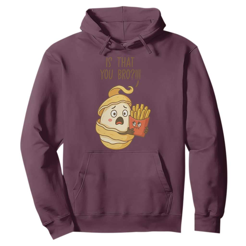 Funny French Fries Lover Hoodie Is That You Bro TS12 Maroon Print Your Wear