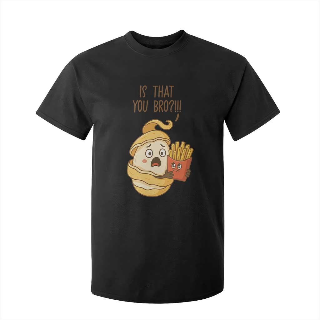 Funny French Fries Lover T Shirt For Kid Is That You Bro TS12 Black Print Your Wear