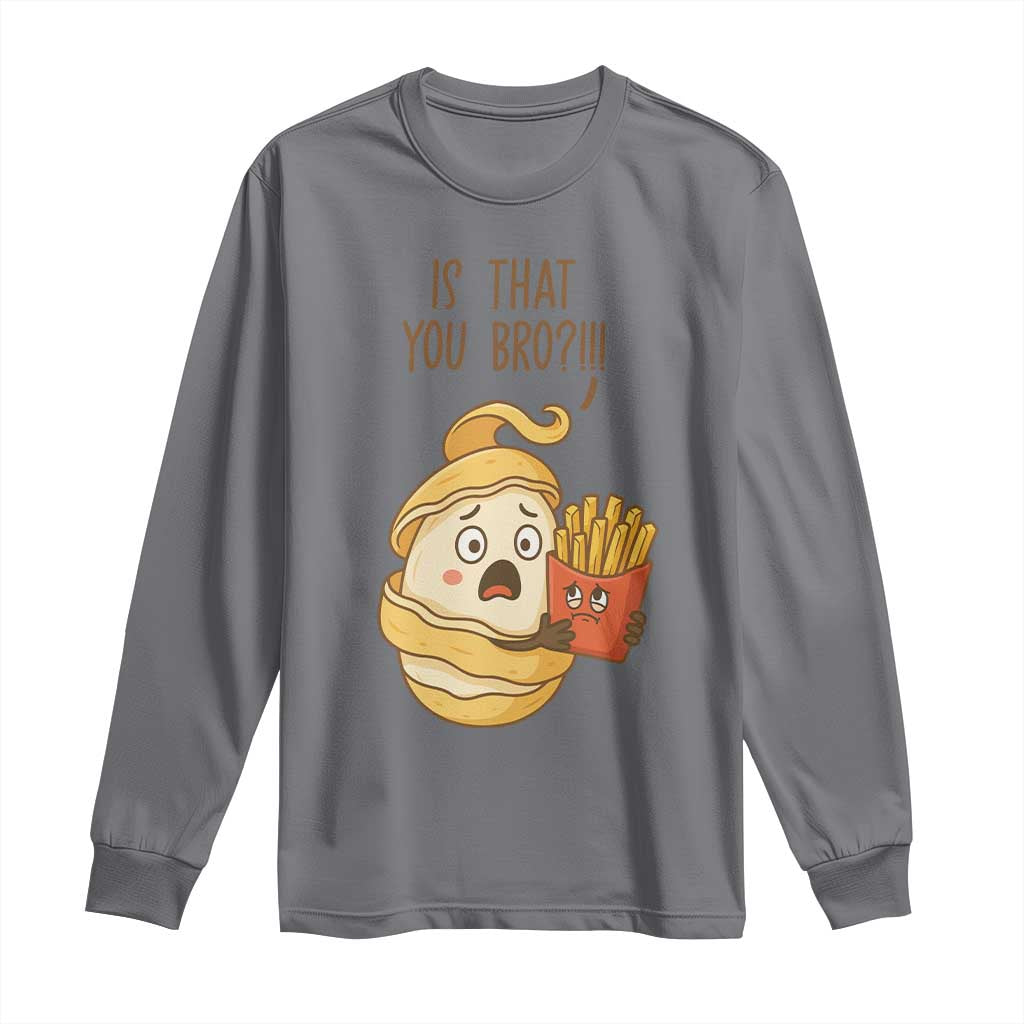 Funny French Fries Lover Long Sleeve Shirt Is That You Bro TS12 Charcoal Print Your Wear