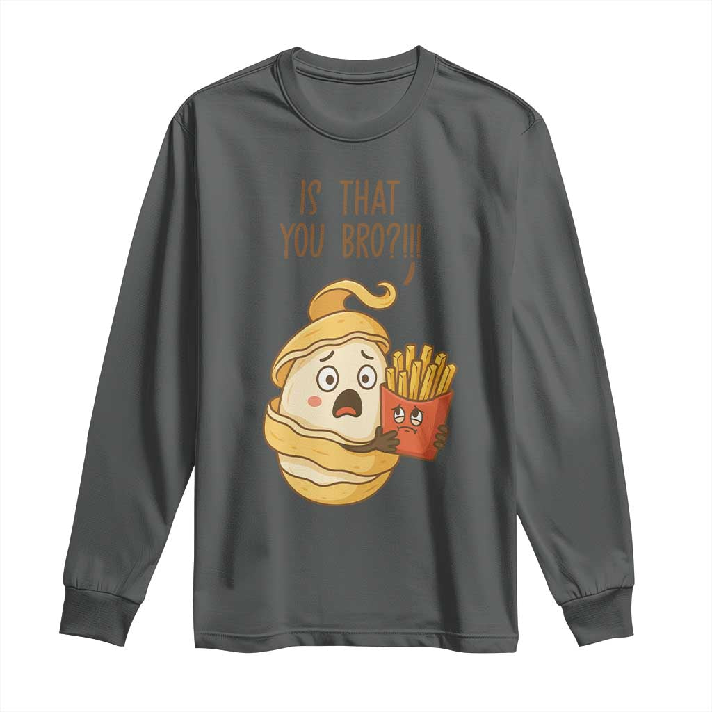 Funny French Fries Lover Long Sleeve Shirt Is That You Bro TS12 Dark Heather Print Your Wear