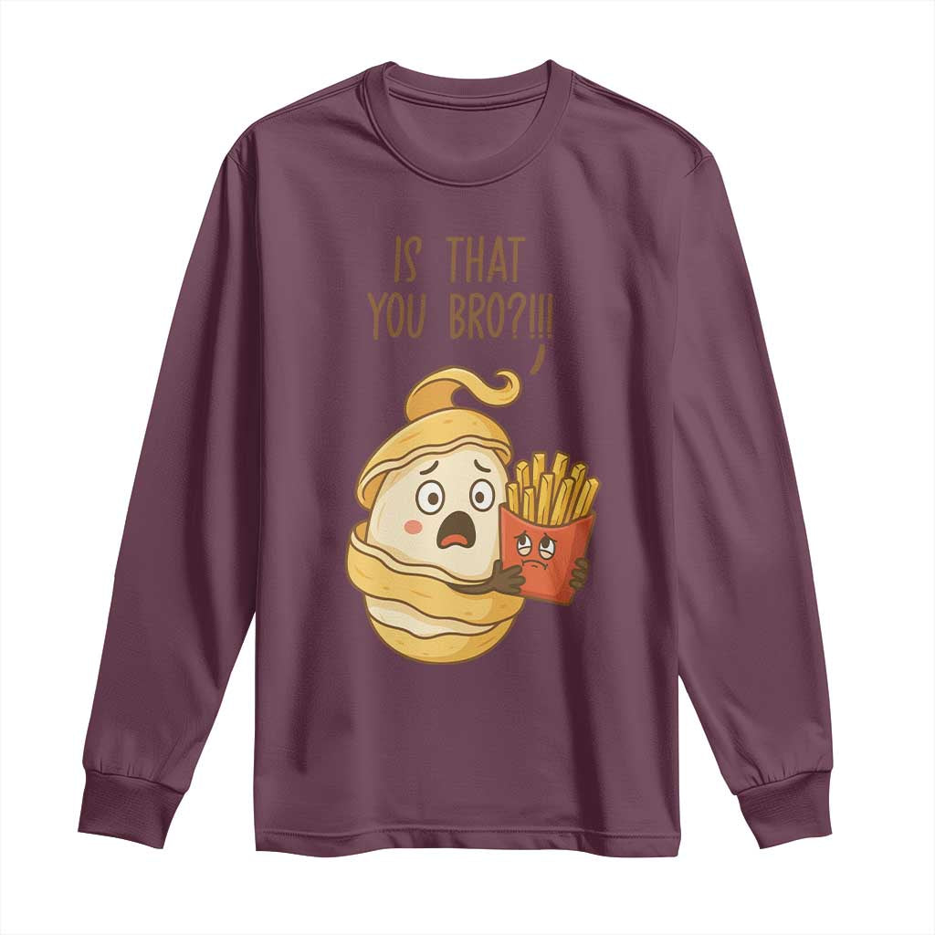 Funny French Fries Lover Long Sleeve Shirt Is That You Bro TS12 Maroon Print Your Wear