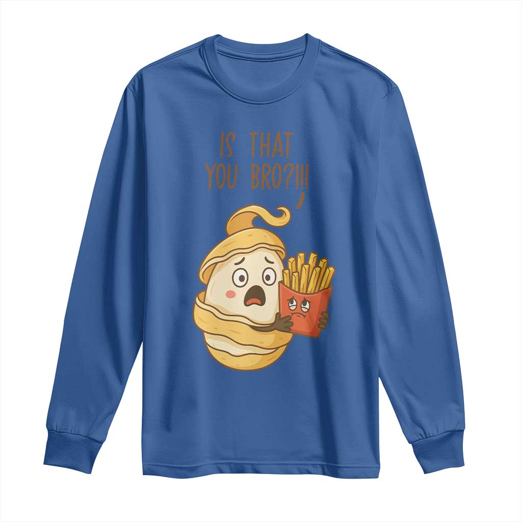 Funny French Fries Lover Long Sleeve Shirt Is That You Bro TS12 Royal Blue Print Your Wear