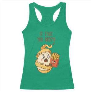 Funny French Fries Lover Racerback Tank Top Is That You Bro TS12 Irish Green Print Your Wear