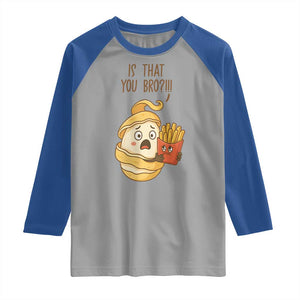 Funny French Fries Lover Raglan Shirt Is That You Bro TS12 Sport Gray Royal Print Your Wear