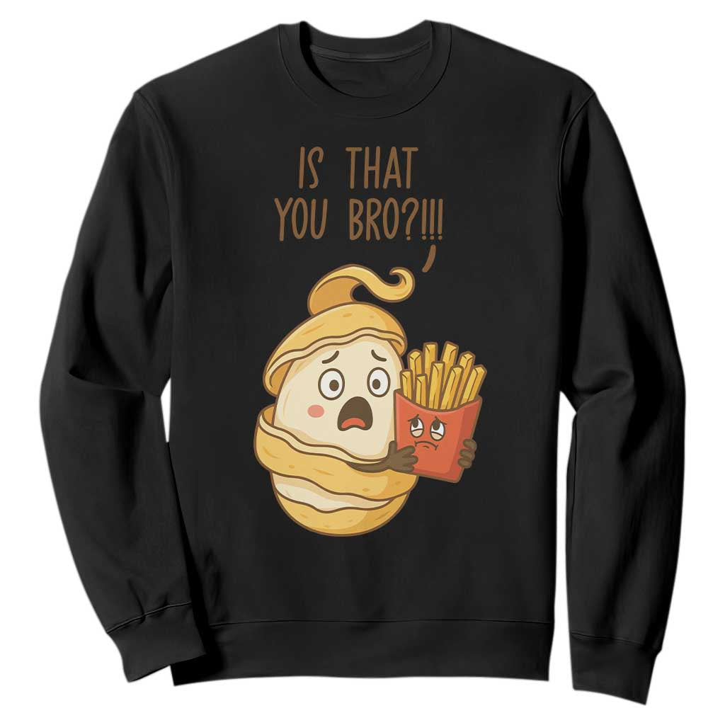 Funny French Fries Lover Sweatshirt Is That You Bro TS12 Black Print Your Wear