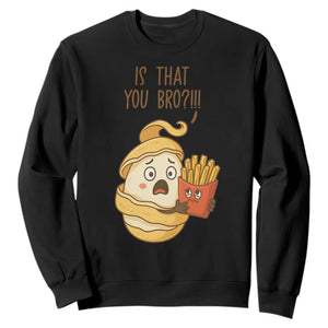 Funny French Fries Lover Sweatshirt Is That You Bro TS12 Black Print Your Wear