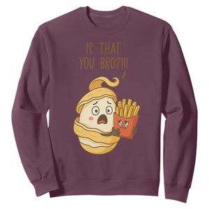 Funny French Fries Lover Sweatshirt Is That You Bro TS12 Maroon Print Your Wear