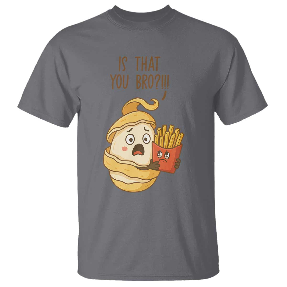 Funny French Fries Lover T Shirt Is That You Bro TS12 Charcoal Print Your Wear