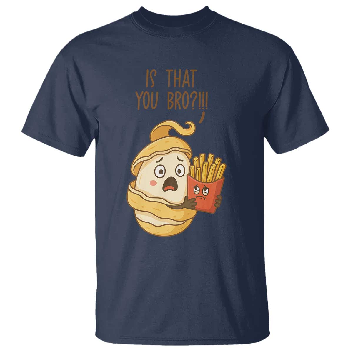 Funny French Fries Lover T Shirt Is That You Bro TS12 Navy Print Your Wear
