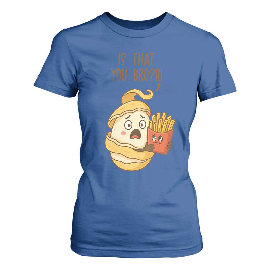 Funny French Fries Lover T Shirt For Women Is That You Bro TS12 Royal Blue Print Your Wear