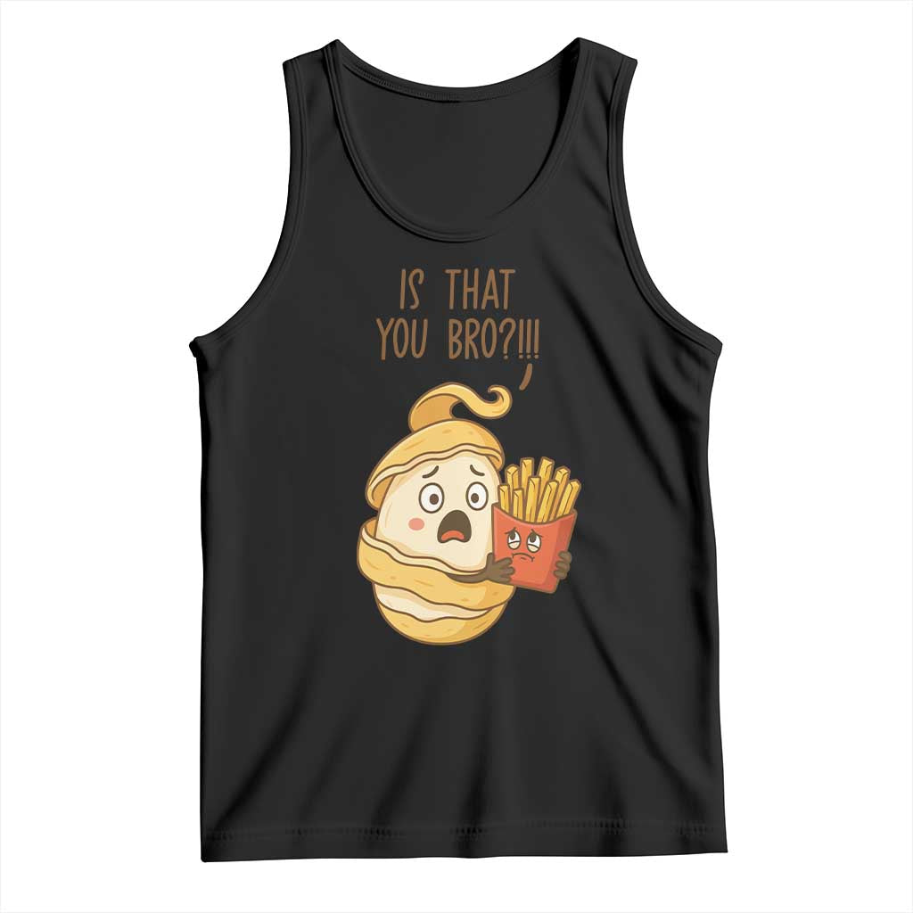 Funny French Fries Lover Tank Top Is That You Bro TS12 Black Print Your Wear