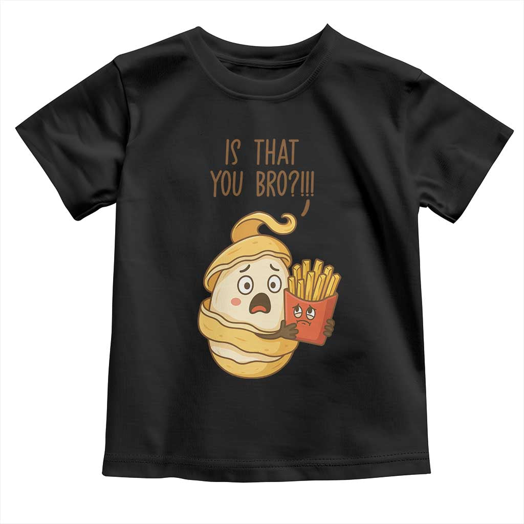Funny French Fries Lover Toddler T Shirt Is That You Bro TS12 Black Print Your Wear