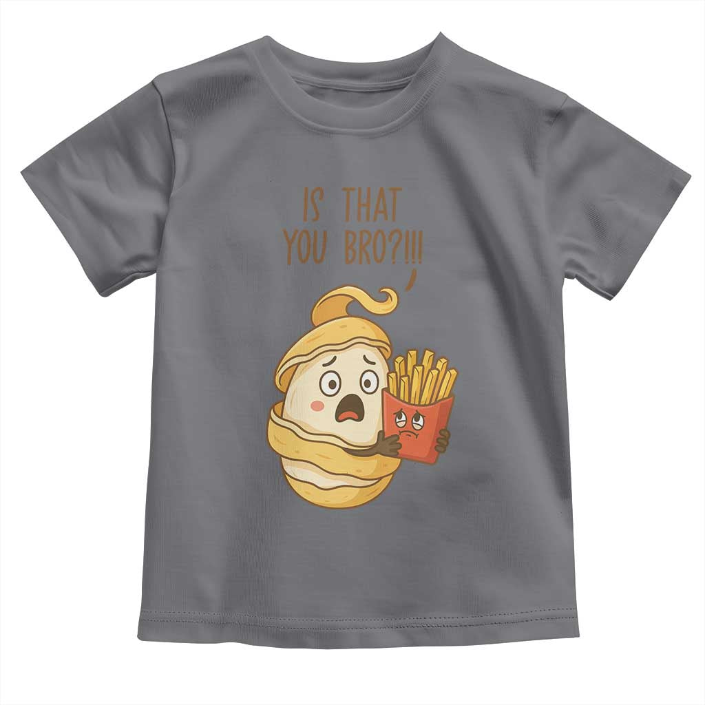 Funny French Fries Lover Toddler T Shirt Is That You Bro TS12 Charcoal Print Your Wear