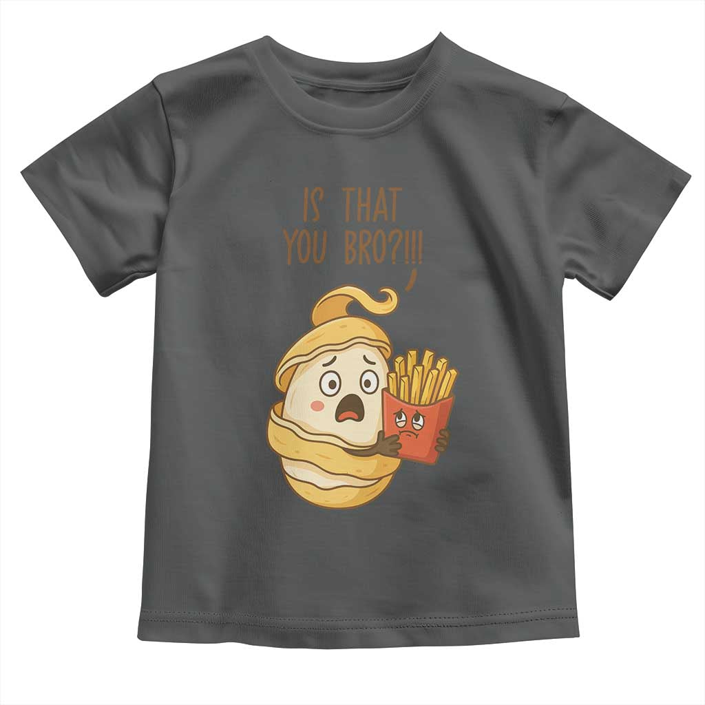 Funny French Fries Lover Toddler T Shirt Is That You Bro TS12 Dark Heather Print Your Wear