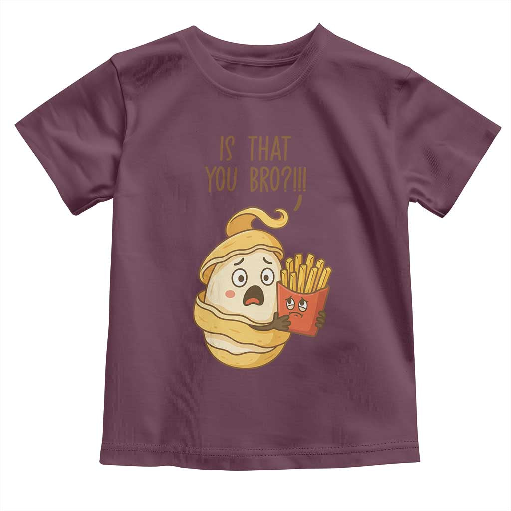 Funny French Fries Lover Toddler T Shirt Is That You Bro TS12 Maroon Print Your Wear