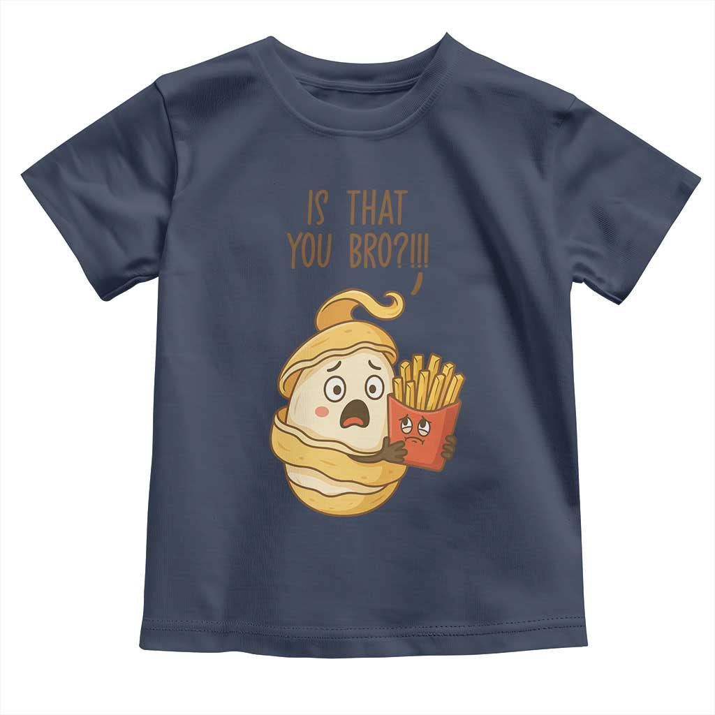 Funny French Fries Lover Toddler T Shirt Is That You Bro TS12 Navy Print Your Wear