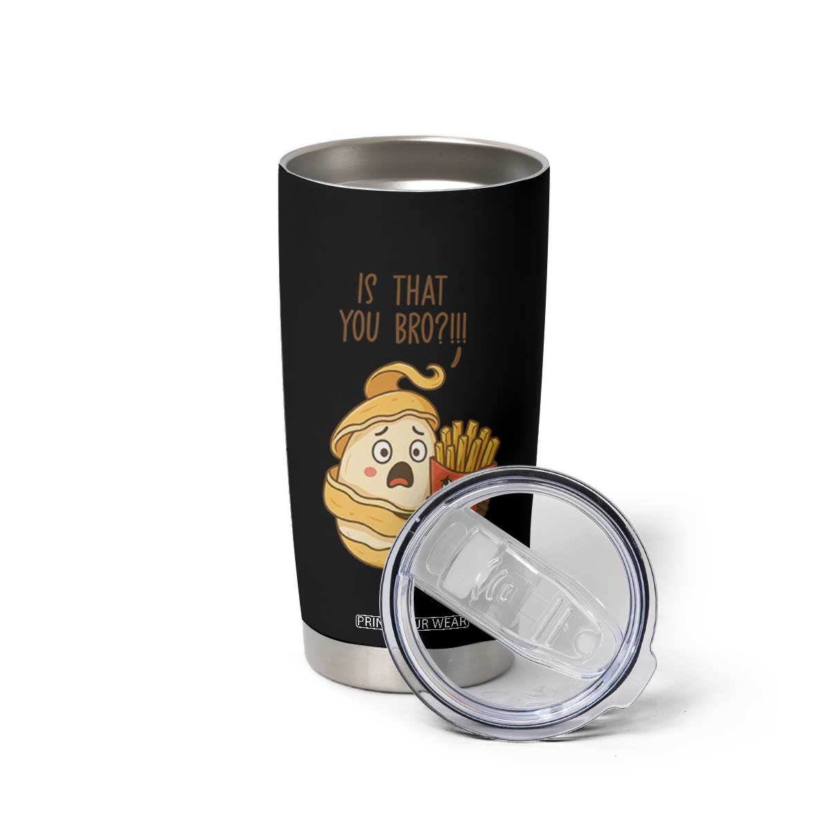 Funny French Fries Lover Tumbler Cup Is That You Bro TS12 Print Your Wear