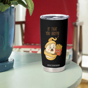 Funny French Fries Lover Tumbler Cup Is That You Bro TS12 Print Your Wear