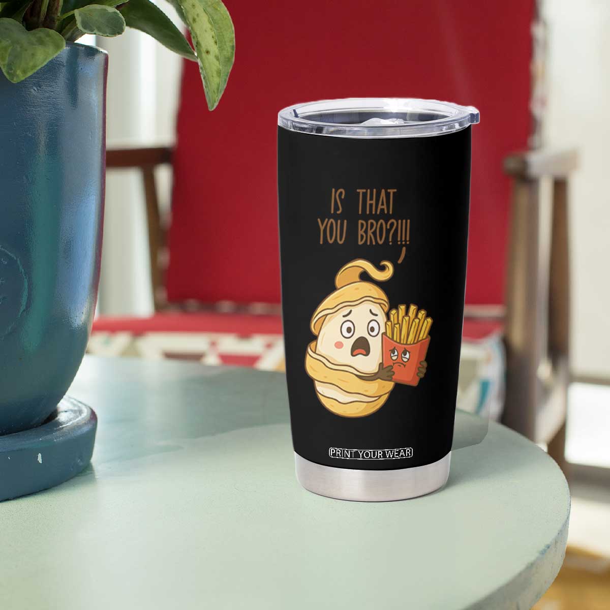 Funny French Fries Lover Tumbler Cup Is That You Bro TS12 Print Your Wear