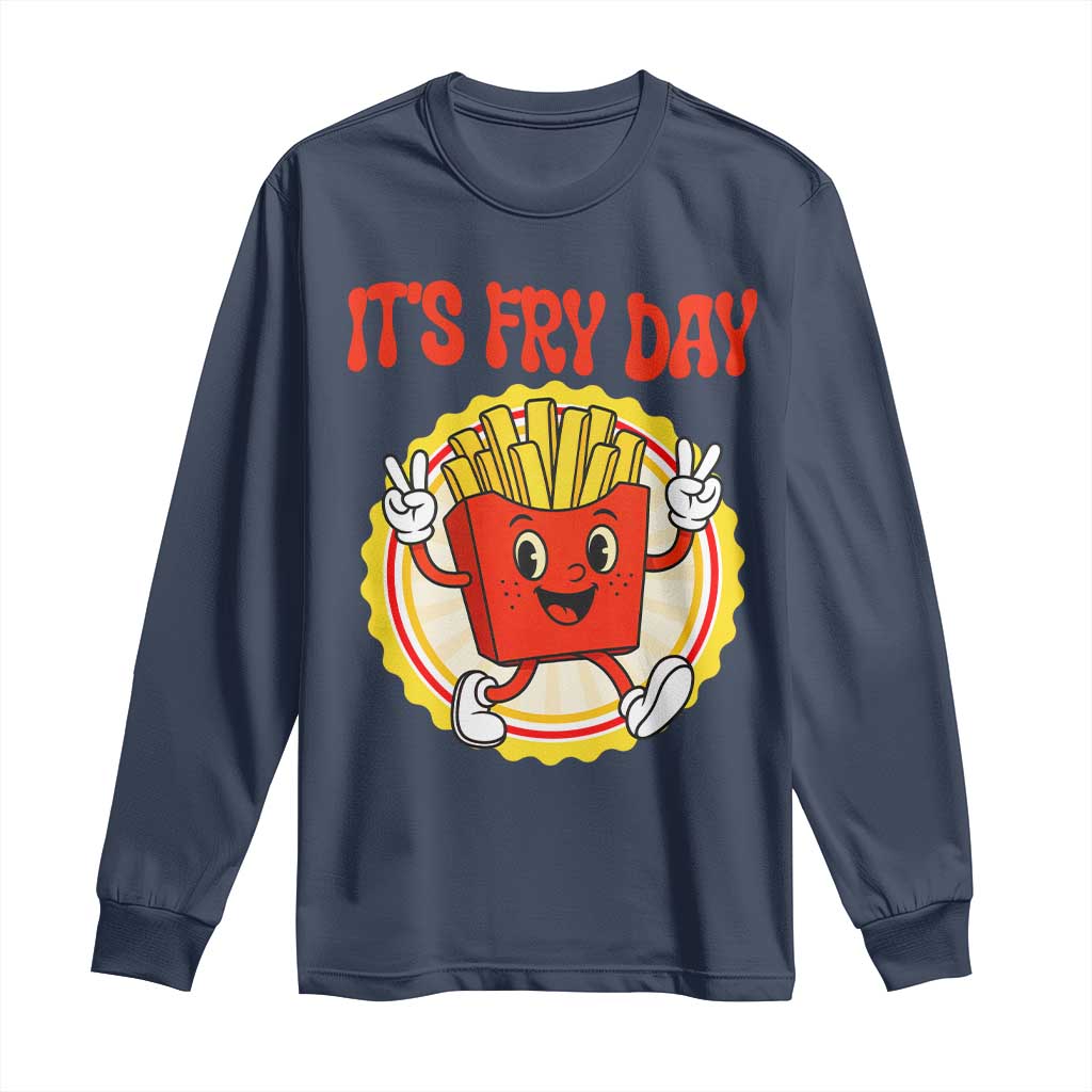 Funny French Fries Lover Long Sleeve Shirt It Is Fry Day TS12 Navy Print Your Wear