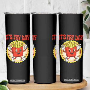 Funny French Fries Lover Skinny Tumbler It Is Fry Day TS12 Print Your Wear