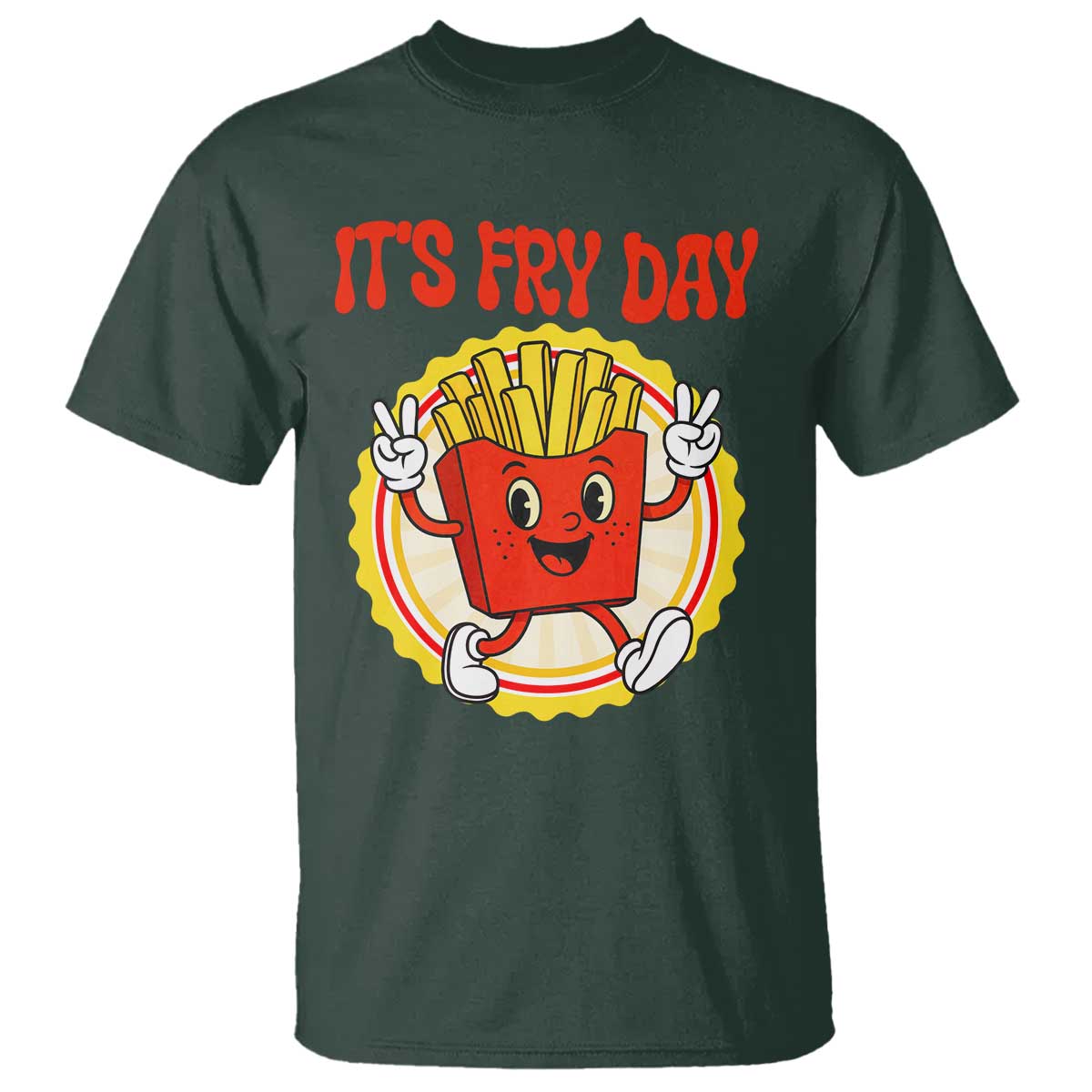 Funny French Fries Lover T Shirt It Is Fry Day TS12 Dark Forest Green Print Your Wear