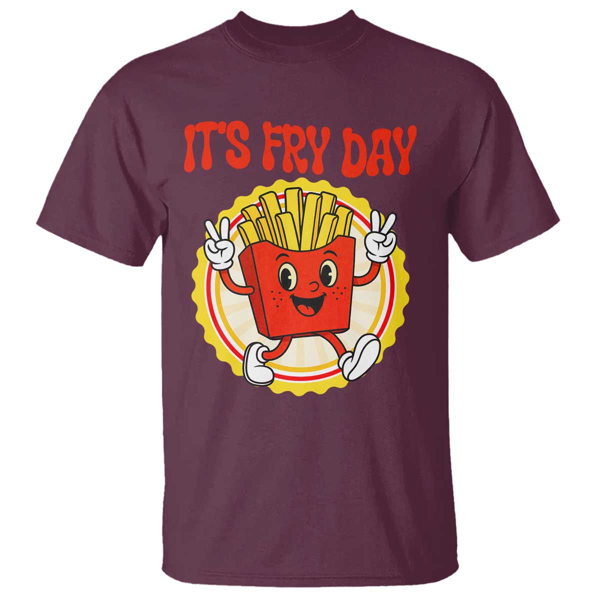 Funny French Fries Lover T Shirt It Is Fry Day TS12 Maroon Print Your Wear
