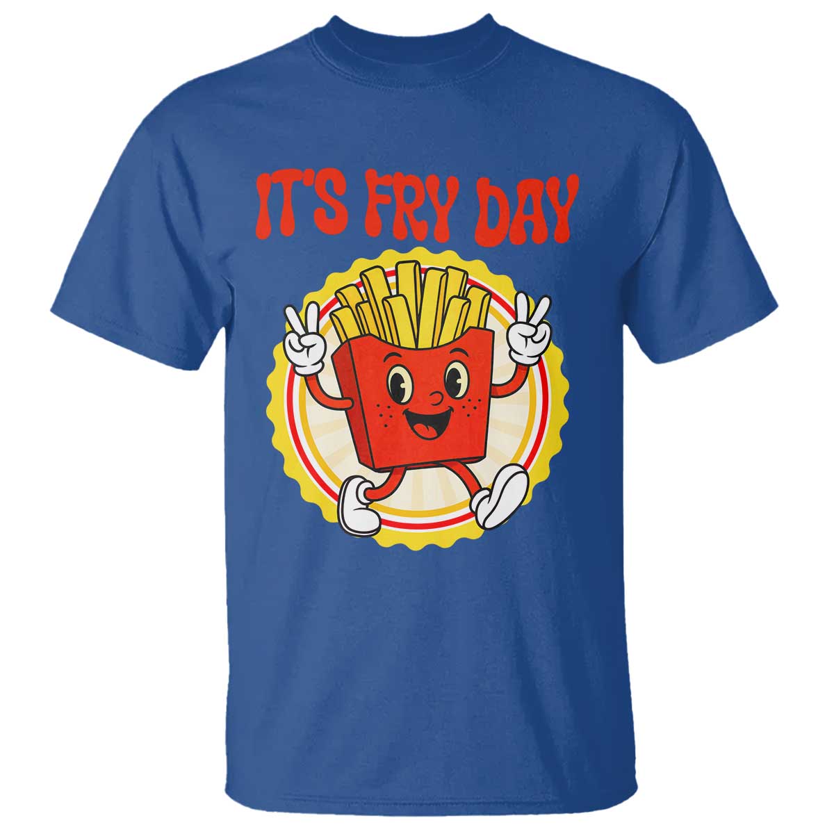 Funny French Fries Lover T Shirt It Is Fry Day TS12 Royal Blue Print Your Wear
