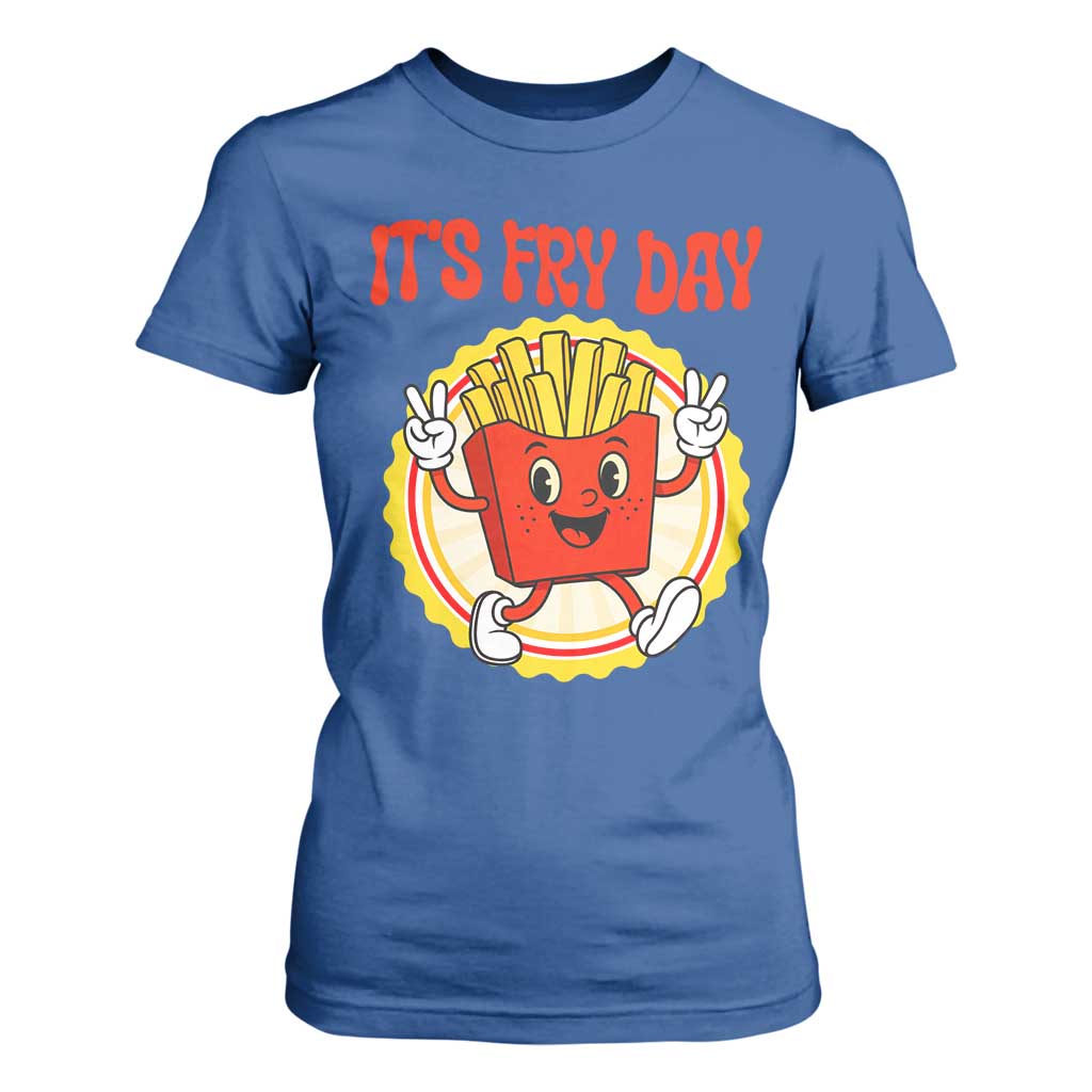 Funny French Fries Lover T Shirt For Women It Is Fry Day TS12 Royal Blue Print Your Wear