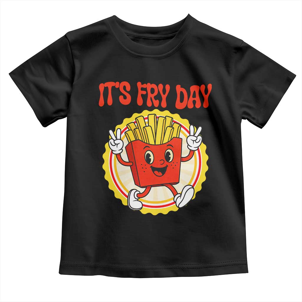 Funny French Fries Lover Toddler T Shirt It Is Fry Day TS12 Black Print Your Wear