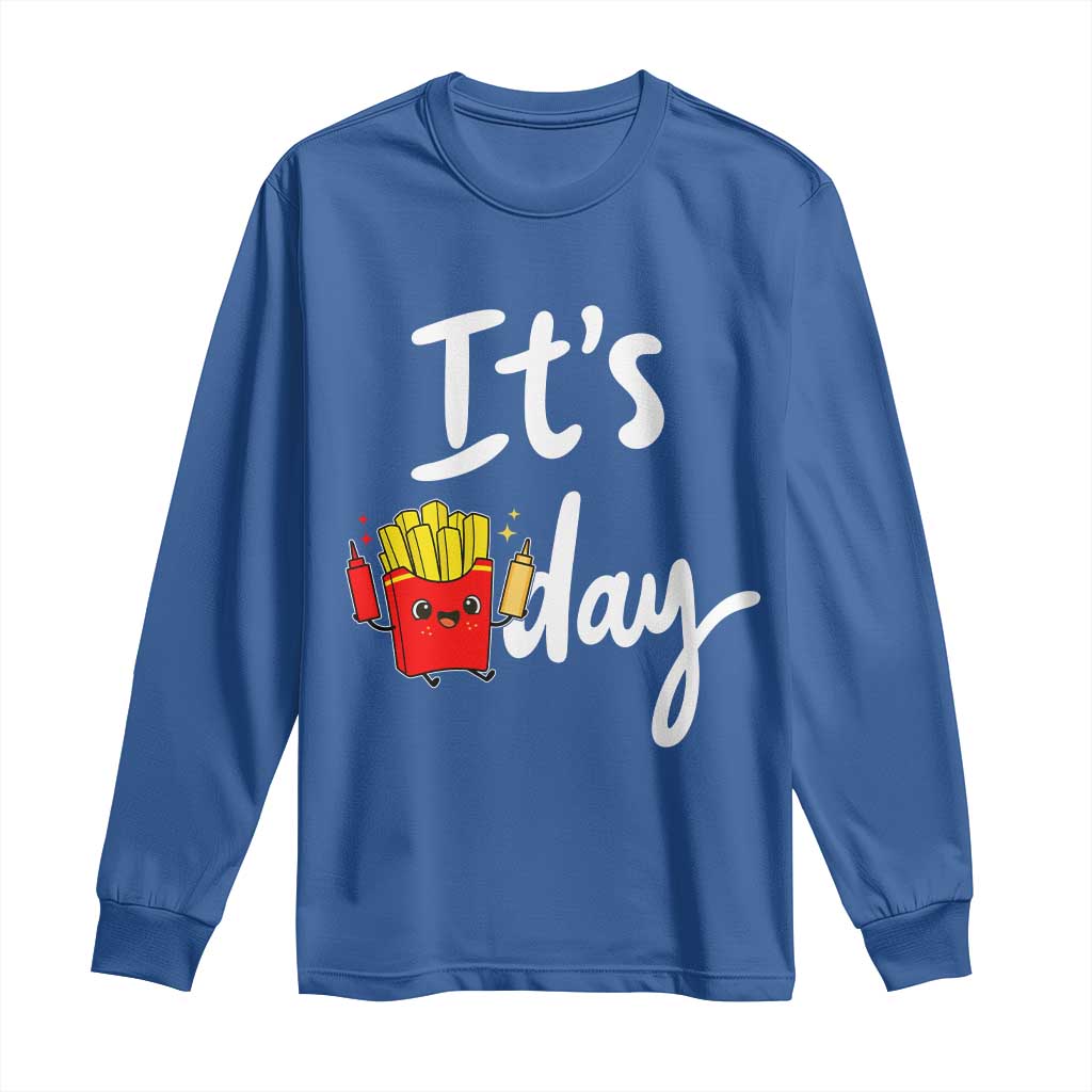 It Is Fry Day Long Sleeve Shirt Funny French Fries Lover Gift TS12 Royal Blue Print Your Wear