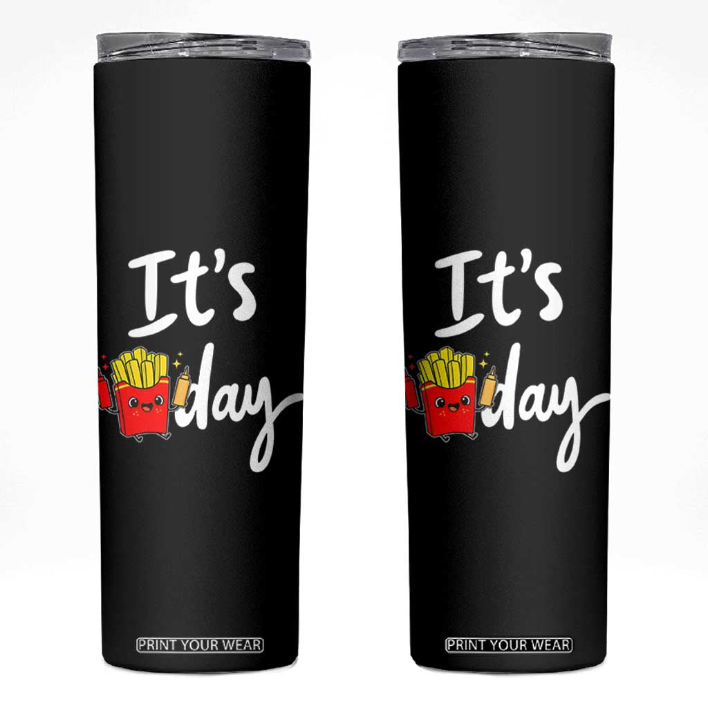 It Is Fry Day Skinny Tumbler Funny French Fries Lover Gift TS12 Black Print Your Wear