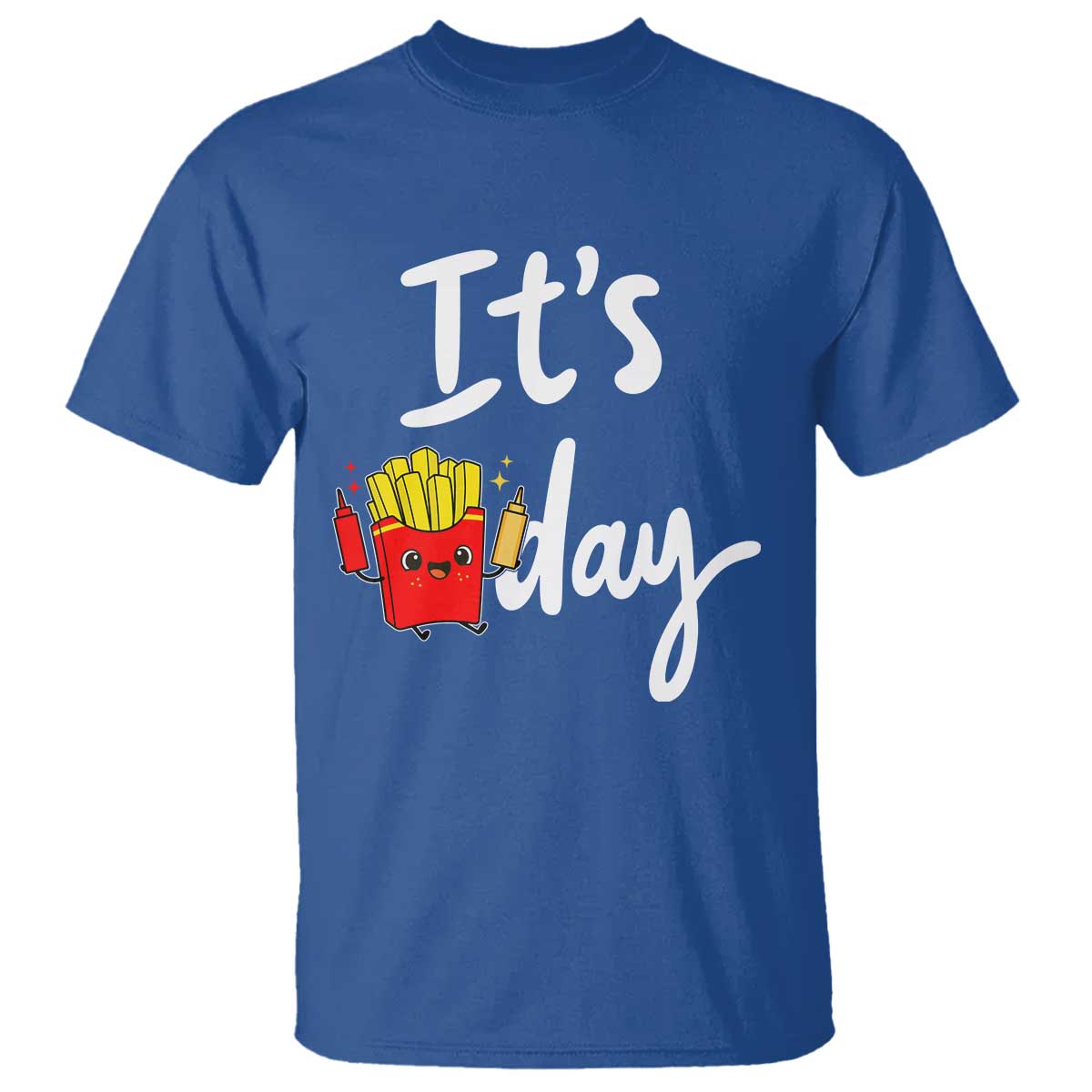 It Is Fry Day T Shirt Funny French Fries Lover Gift TS12 Royal Blue Print Your Wear