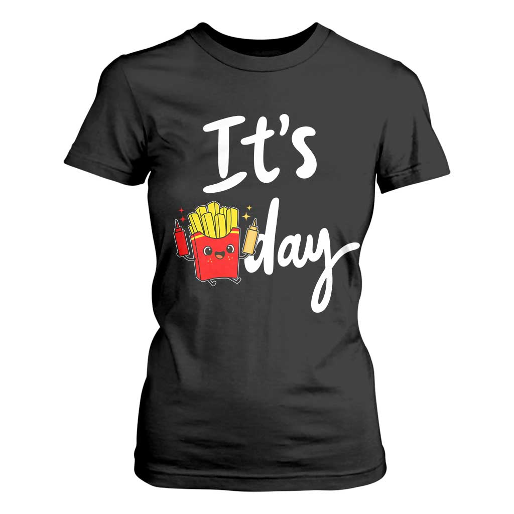 It Is Fry Day T Shirt For Women Funny French Fries Lover Gift TS12 Black Print Your Wear