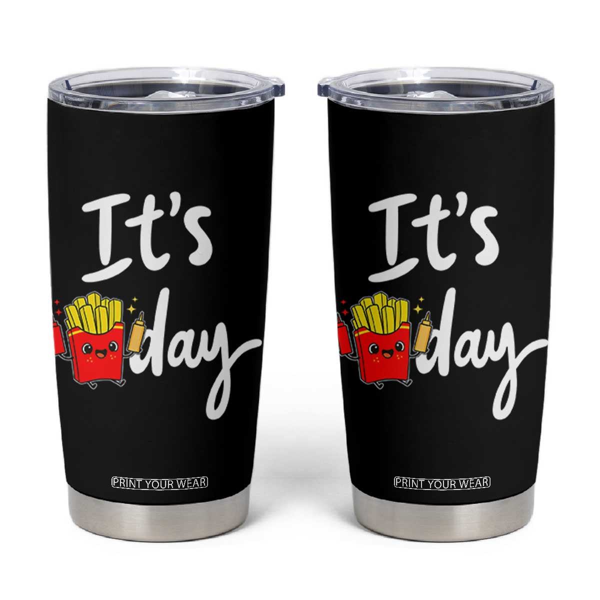 It Is Fry Day Tumbler Cup Funny French Fries Lover Gift TS12 Black Print Your Wear