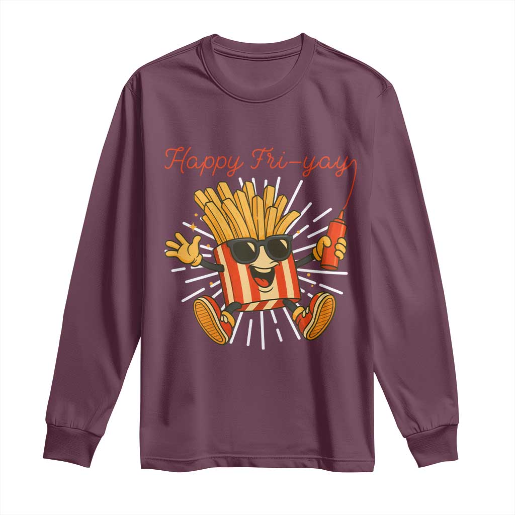 Funny French Fries Lover Long Sleeve Shirt Happy Friyay Gift TS12 Maroon Print Your Wear