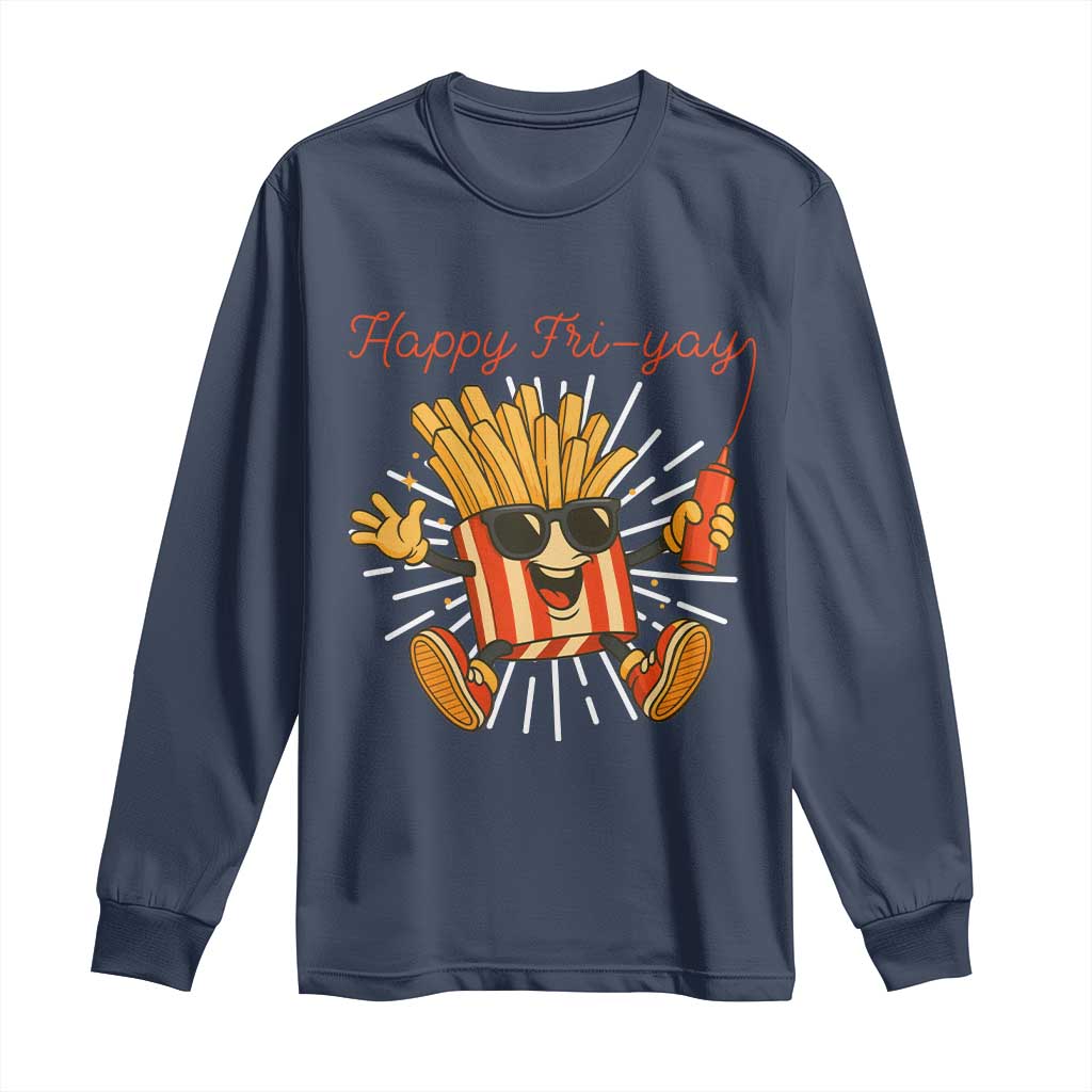Funny French Fries Lover Long Sleeve Shirt Happy Friyay Gift TS12 Navy Print Your Wear