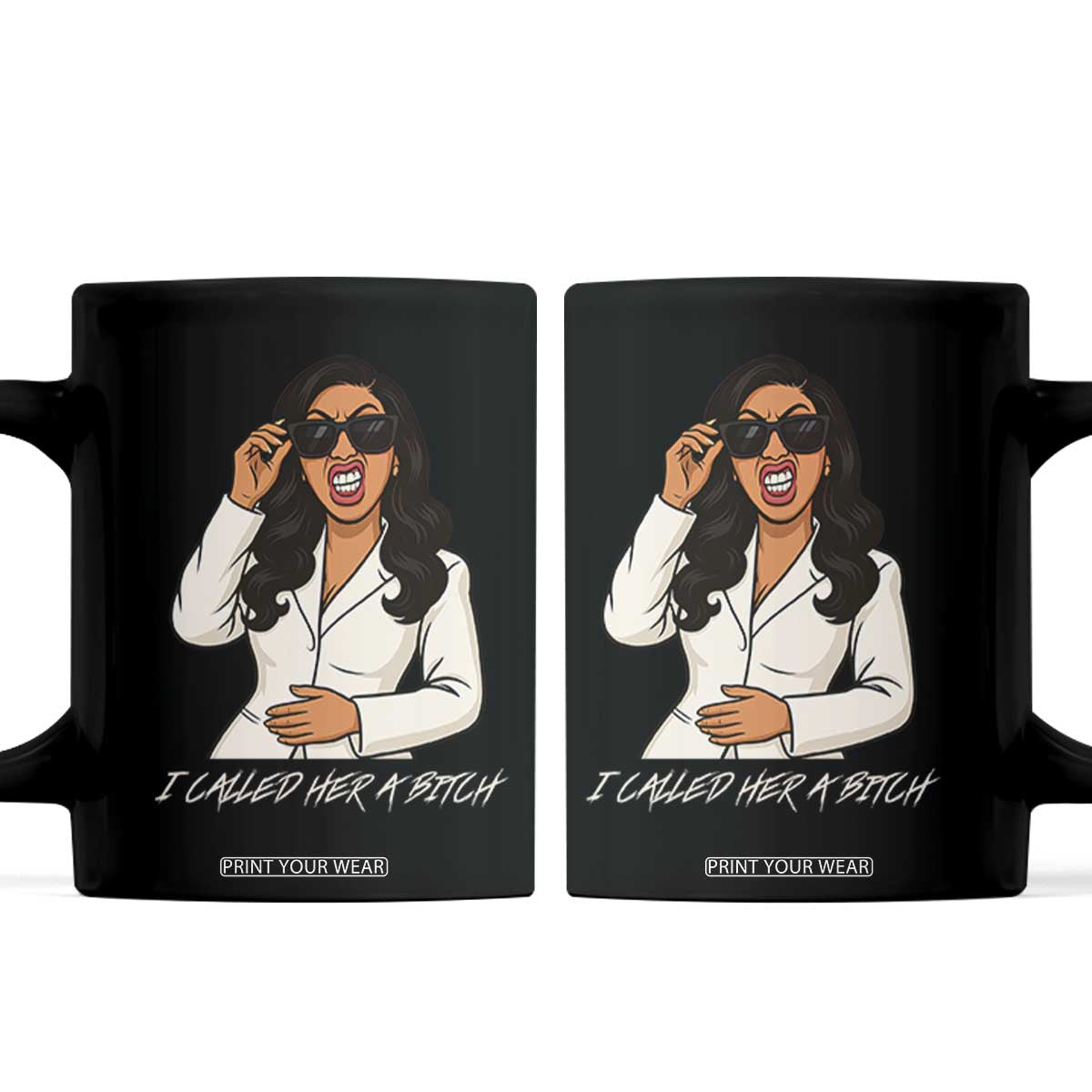 Funny Attitude Sarcasm Coffee Mug I Called Her A Bitch TS12 Black Print Your Wear