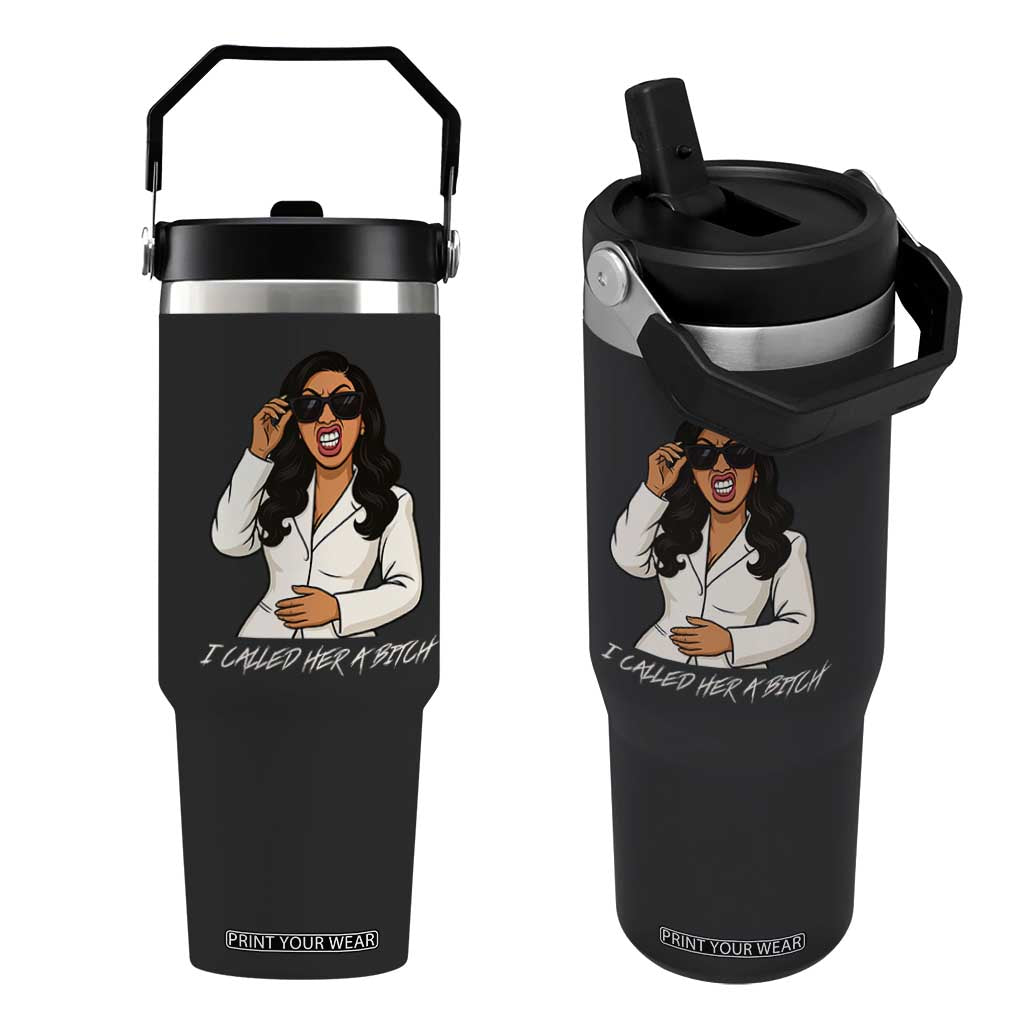 Funny Attitude Sarcasm Flip Straw Tumbler I Called Her A Bitch TS12 One Size: 30 oz Black Print Your Wear