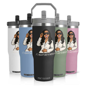 Funny Attitude Sarcasm Flip Straw Tumbler I Called Her A Bitch TS12 Print Your Wear