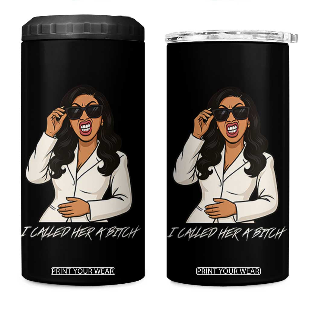 Funny Attitude Sarcasm 4 in 1 Can Cooler Tumbler I Called Her A Bitch TS12 One Size: 16 oz Black Print Your Wear