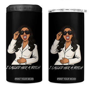 Funny Attitude Sarcasm 4 in 1 Can Cooler Tumbler I Called Her A Bitch TS12 One Size: 16 oz Black Print Your Wear