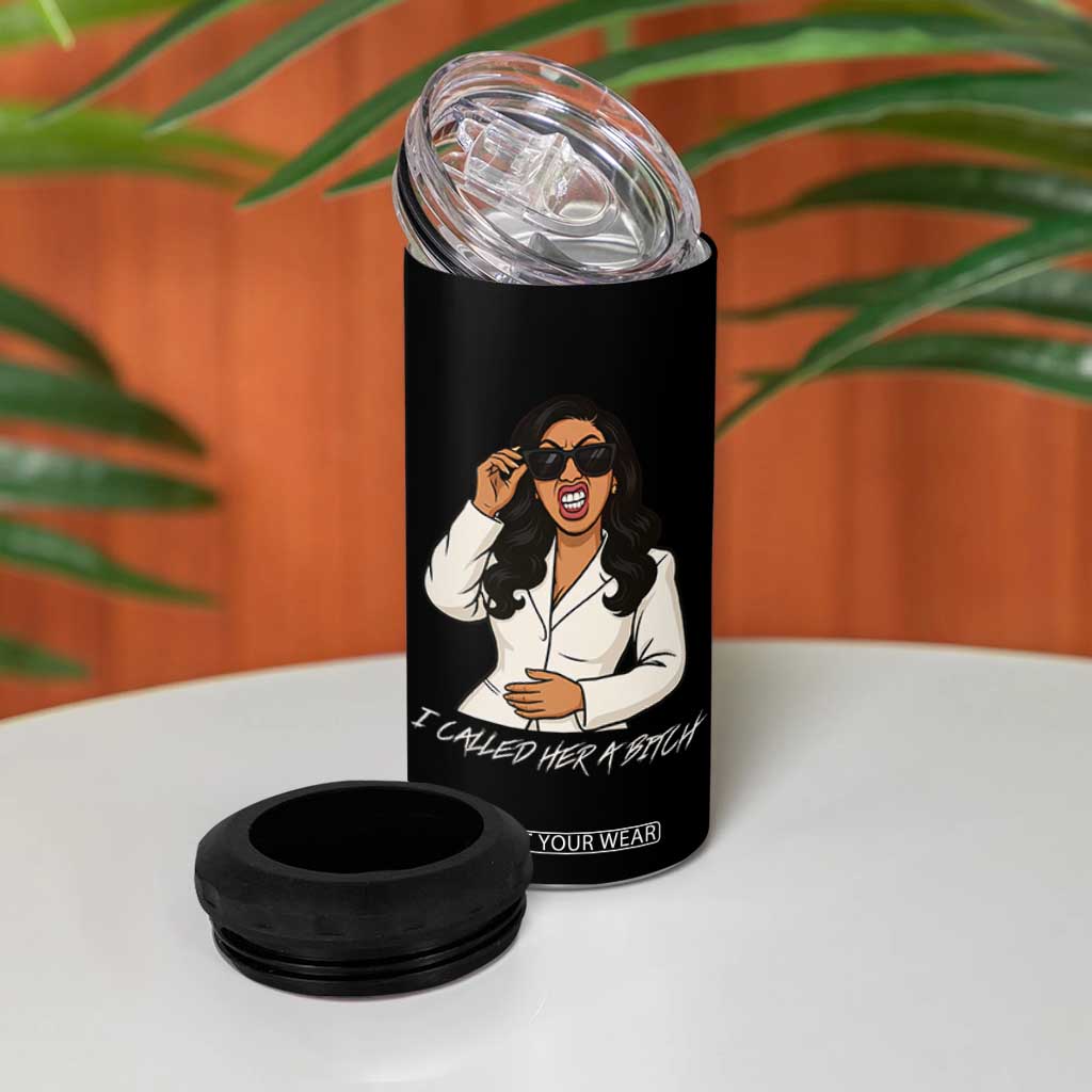 Funny Attitude Sarcasm 4 in 1 Can Cooler Tumbler I Called Her A Bitch TS12 Print Your Wear
