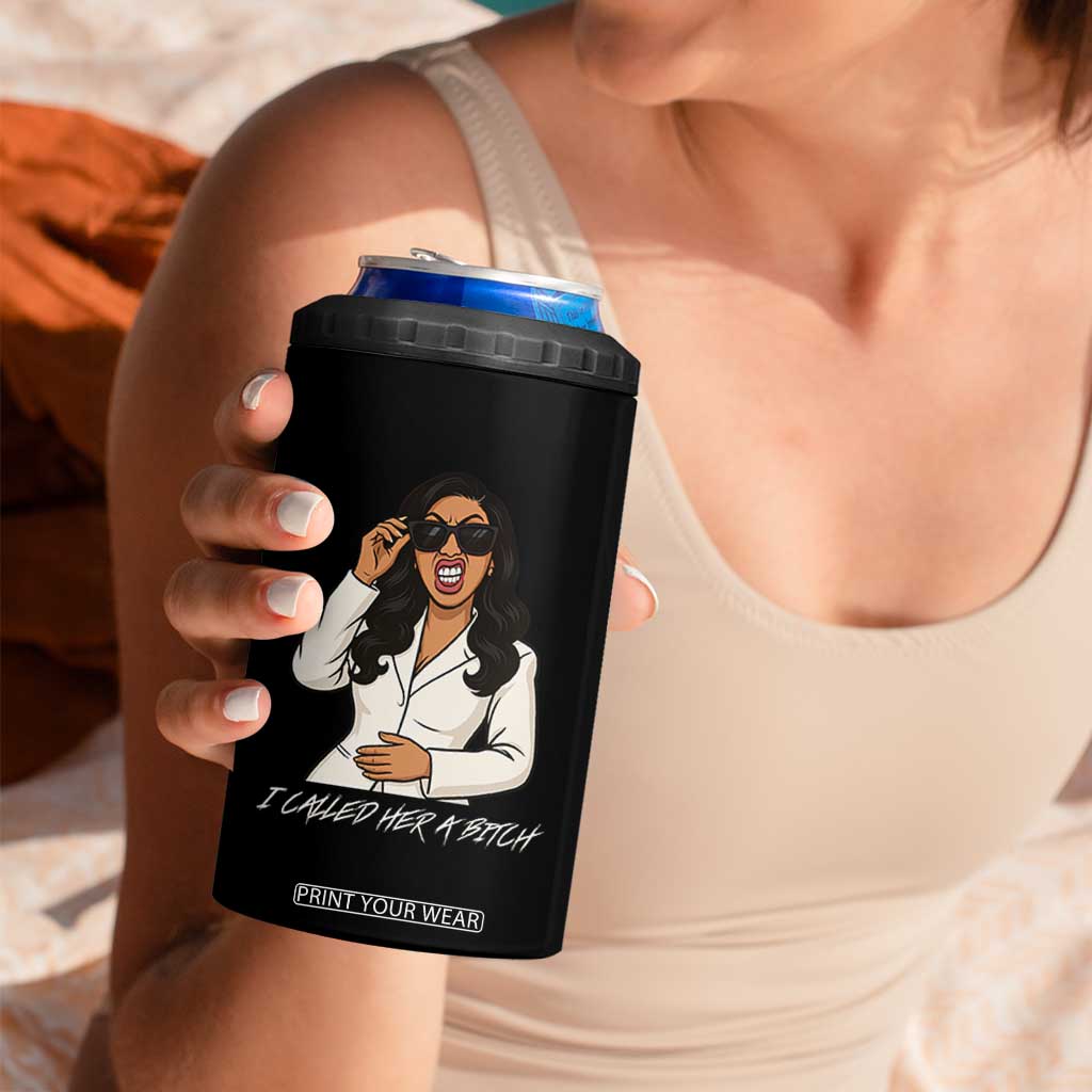 Funny Attitude Sarcasm 4 in 1 Can Cooler Tumbler I Called Her A Bitch TS12 Print Your Wear
