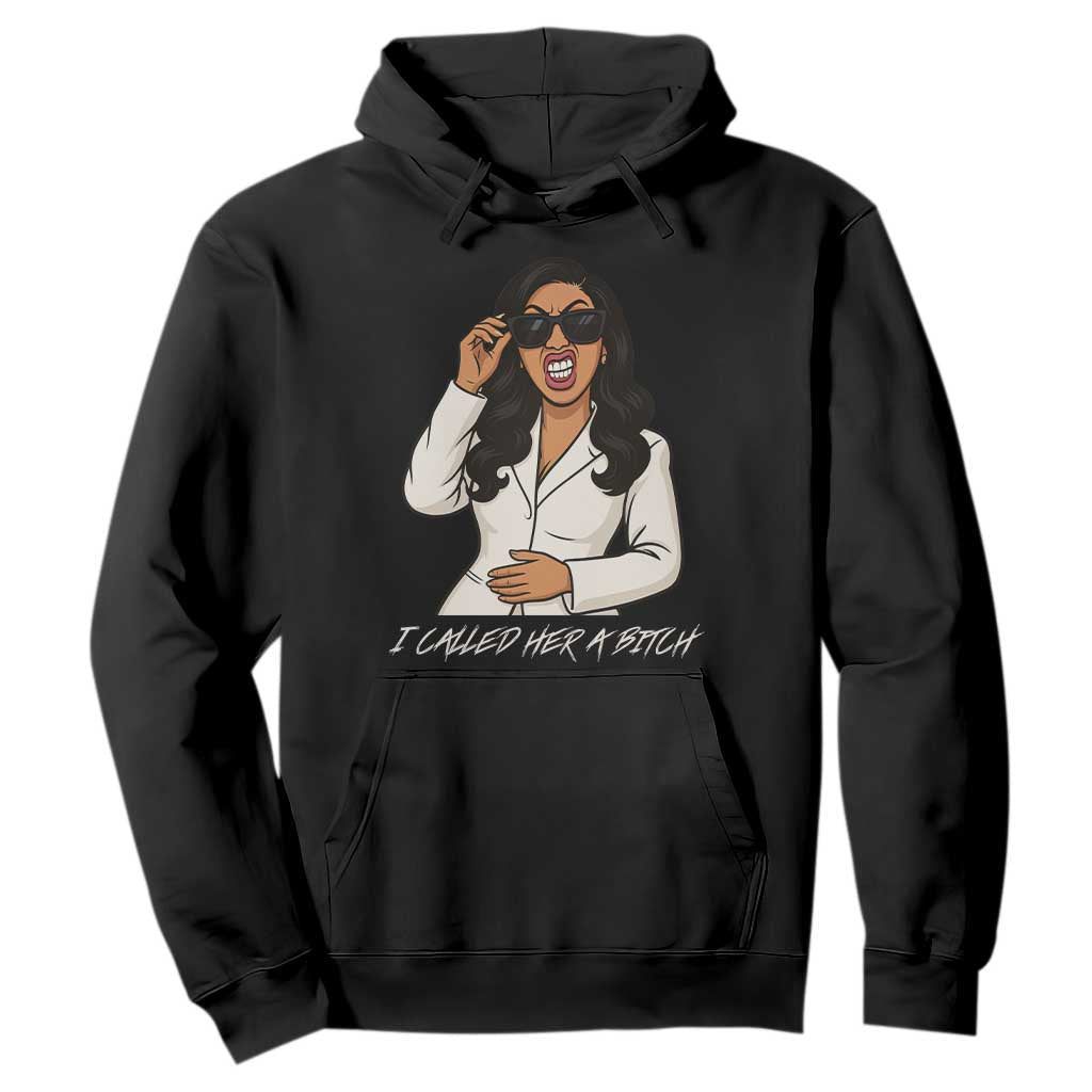 Funny Attitude Sarcasm Hoodie I Called Her A Bitch TS12 Black Print Your Wear