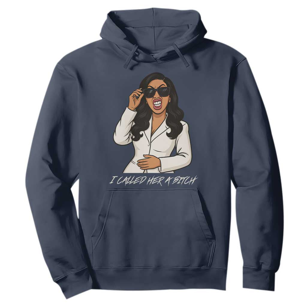Funny Attitude Sarcasm Hoodie I Called Her A Bitch TS12 Navy Print Your Wear